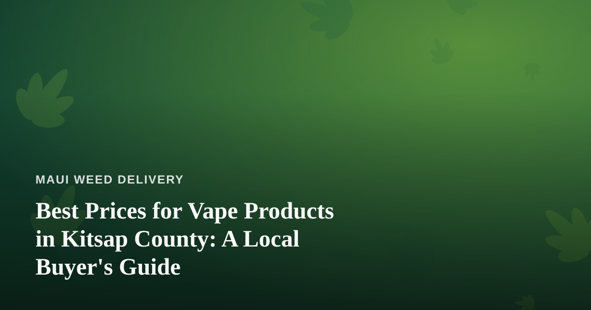 Best Prices for Vape Products in Kitsap County: A Local Buyer’s Guide