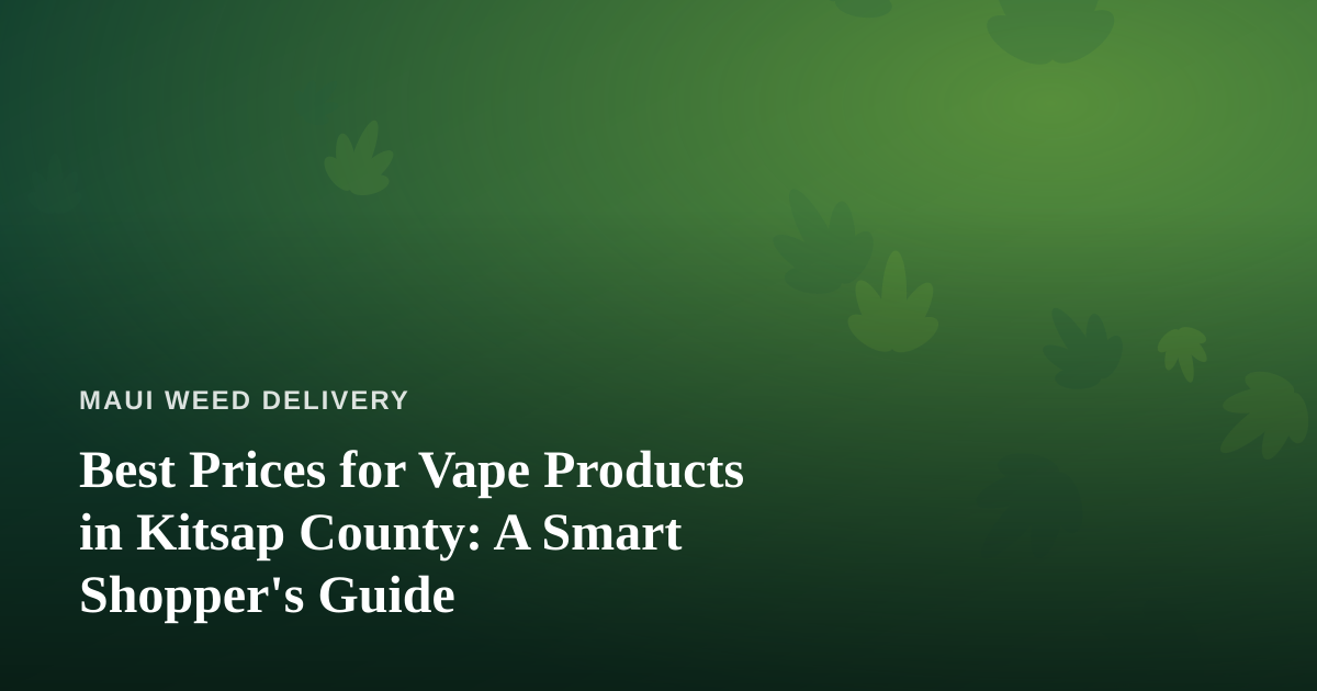 Best Prices for Vape Products in Kitsap County: A Smart Shopper’s Guide