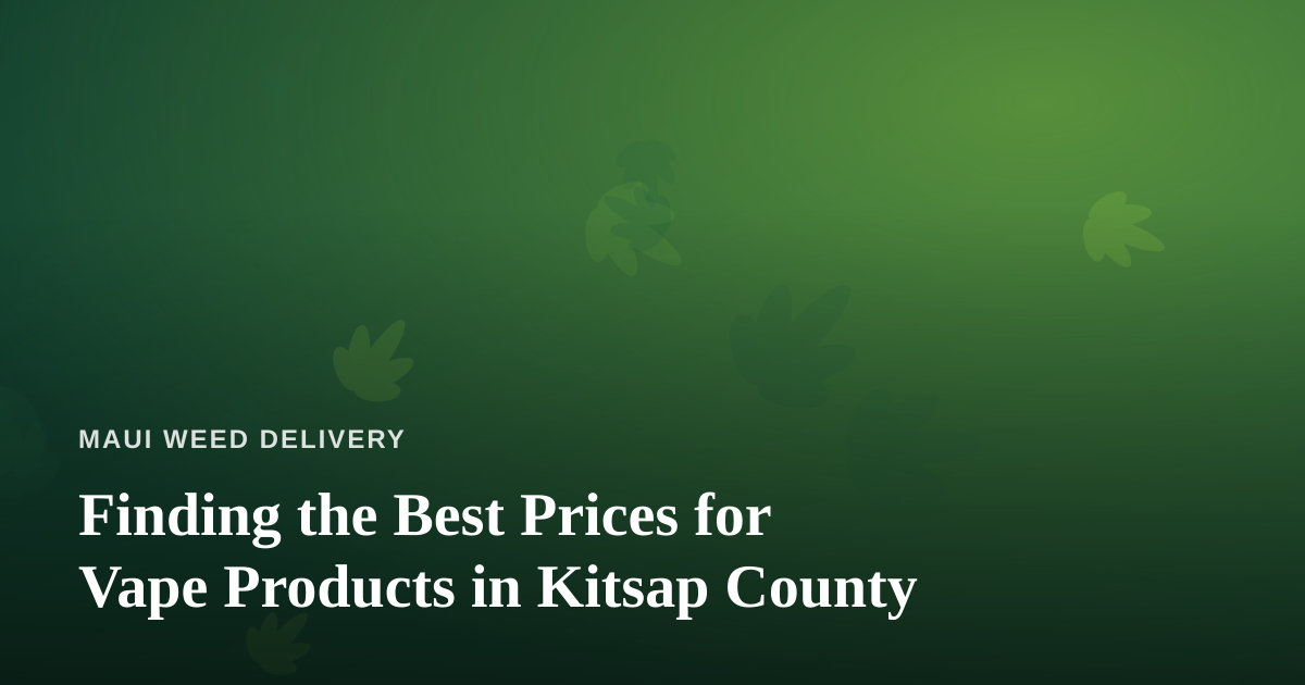 Finding the Best Prices for Vape Products in Kitsap County