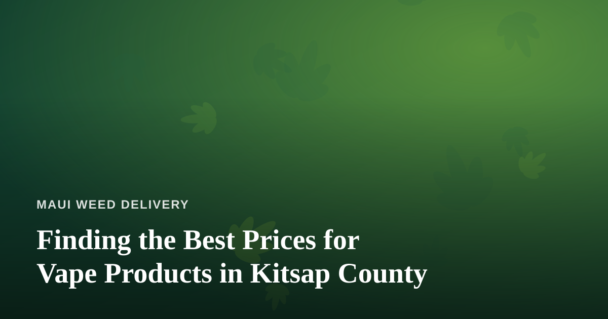 Finding the Best Prices for Vape Products in Kitsap County