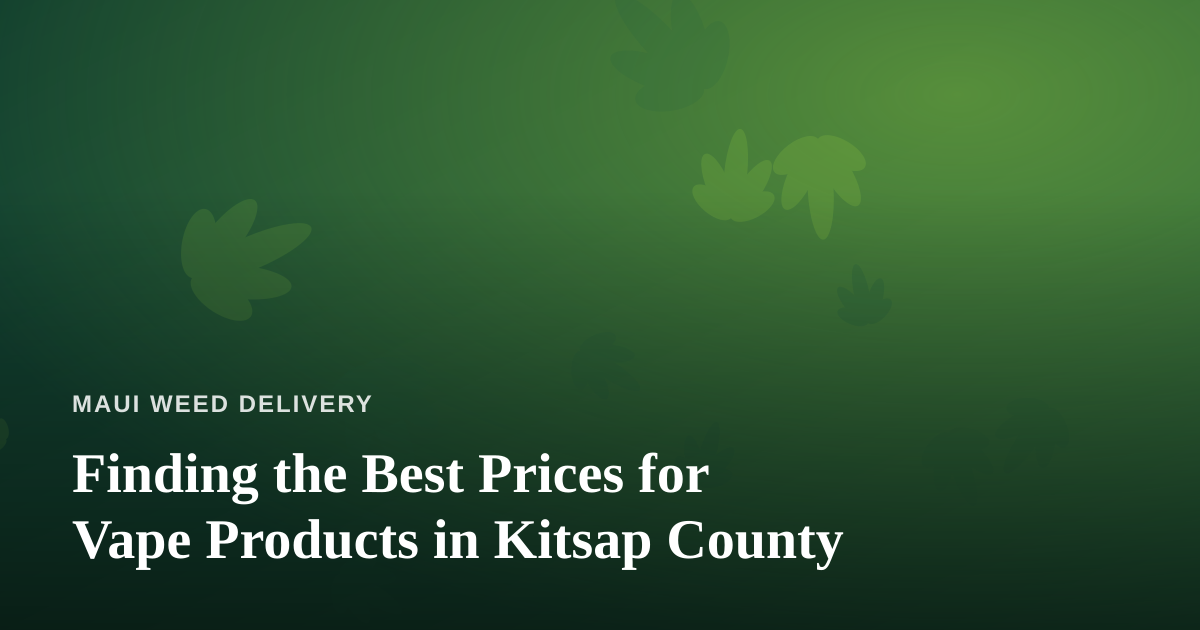 Finding the Best Prices for Vape Products in Kitsap County