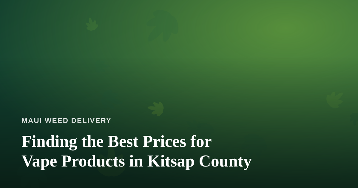 Finding the Best Prices for Vape Products in Kitsap County