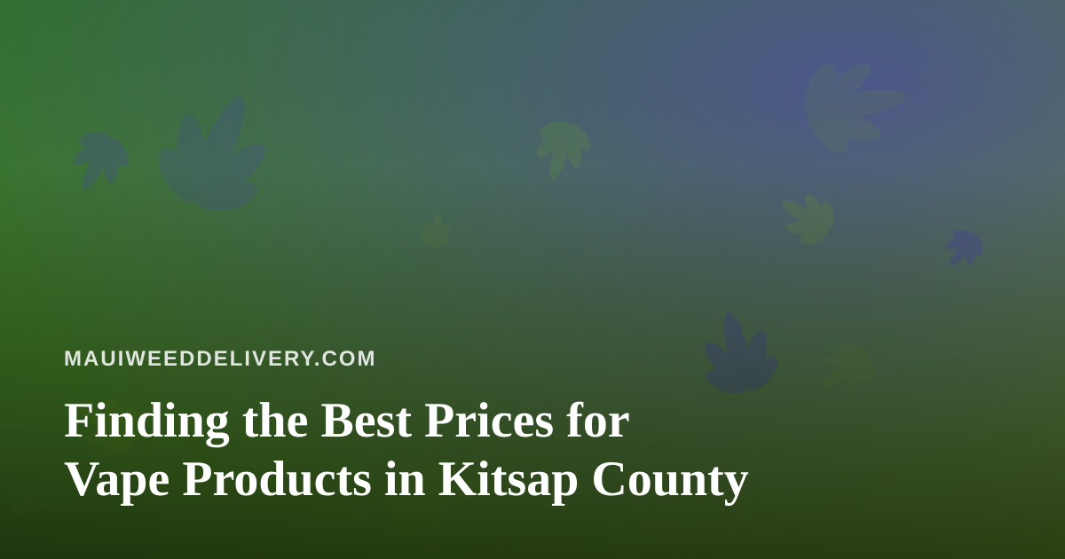 Finding the Best Prices for Vape Products in Kitsap County
