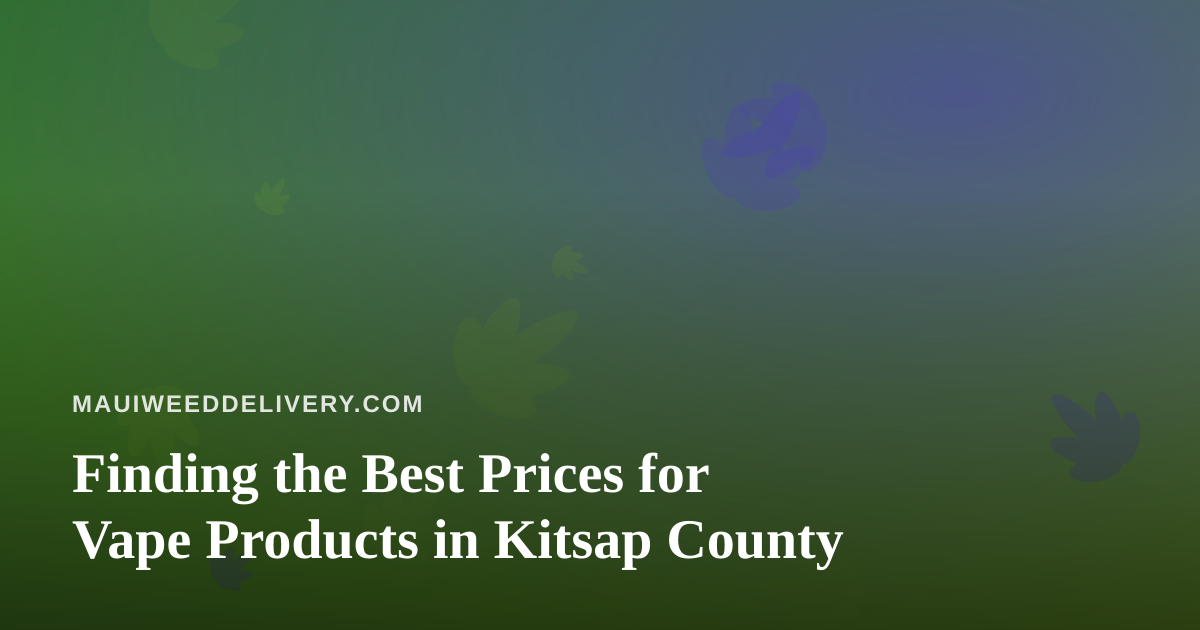 Finding the Best Prices for Vape Products in Kitsap County