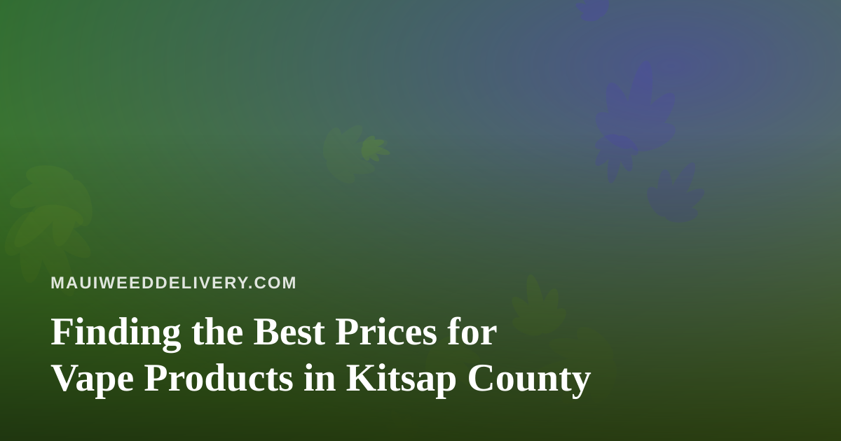 Finding the Best Prices for Vape Products in Kitsap County