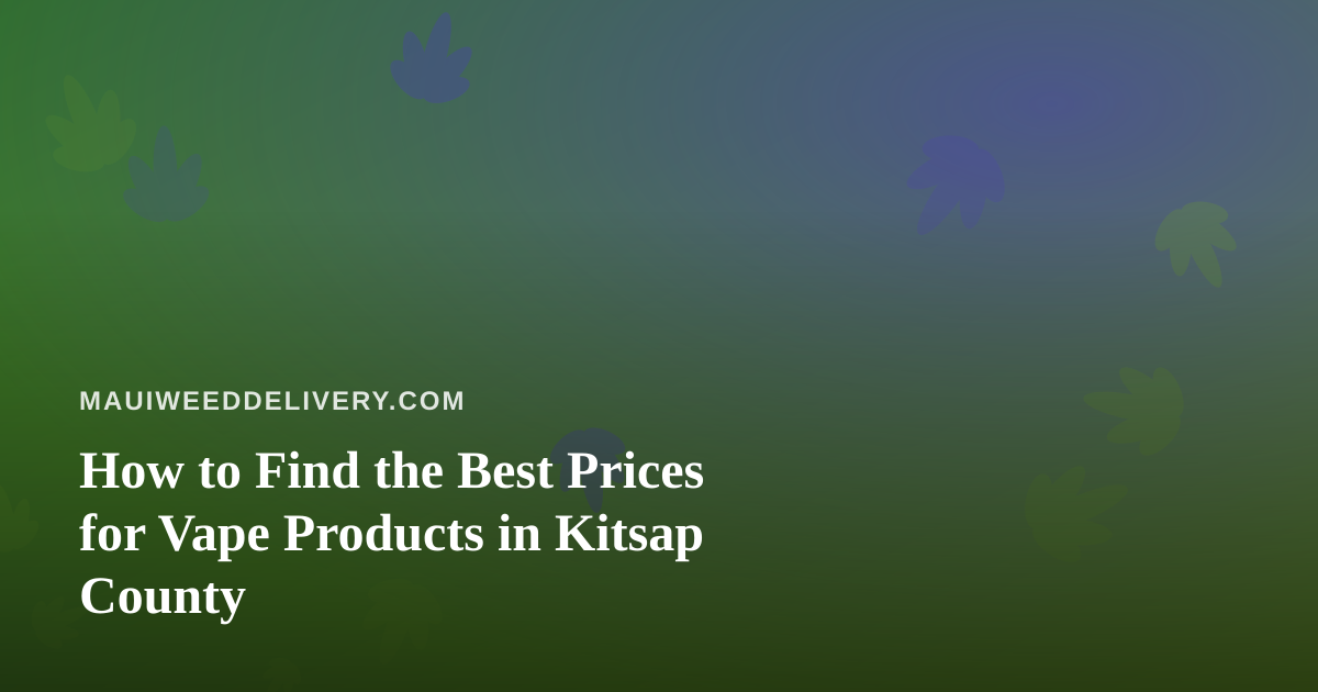 How to Find the Best Prices for Vape Products in Kitsap County