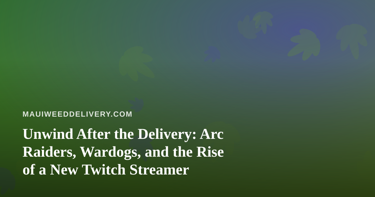 Unwind After the Delivery: Arc Raiders, Wardogs, and the Rise of a New Twitch Streamer