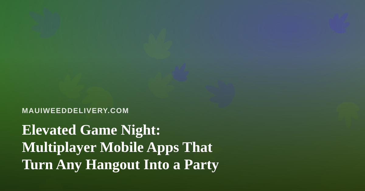 Elevated Game Night: Multiplayer Mobile Apps That Turn Any Hangout Into a Party